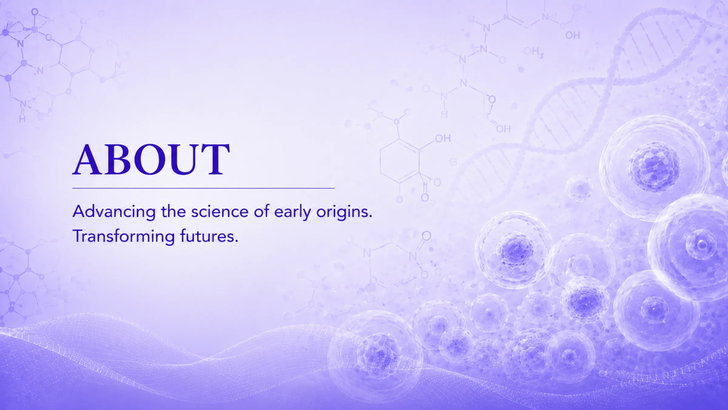 About — Advancing the science of early origins. Transforming futures.